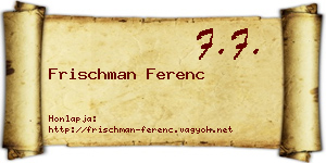 Frischman Ferenc névjegykártya